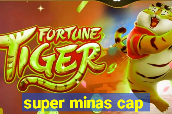 super minas cap